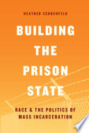 Building the prison state : race & the politics of mass incarceration /