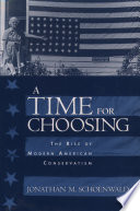 A time for choosing : the rise of modern American conservatism /