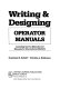 Writing & designing operator manuals : including service manuals and manuals for international markets /