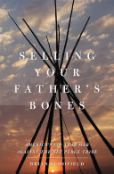 Selling your father's bones : America's 140-year war against the Nez Perce Tribe /