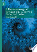 A Phenomenological Revision of E. E. Harris's Dialectical Holism /