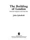 The building of London : from the Conquest to the Great Fire /