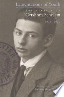 Lamentations of youth : the diaries of Gershom Scholem, 1913-1919 /