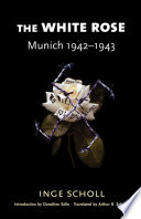 The White Rose : Munich, 1942-1943 /