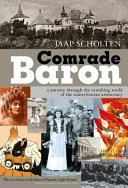Comrade Baron : a journey through the vanishing world of the Transylvanian aristocracy /
