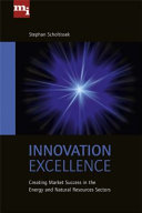 Innovation excellence : creating market success in the energy and natural resources sector /
