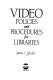 Video policies and procedures for libraries /