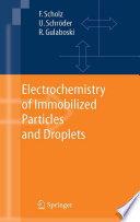 Electrochemistry of immobilized particles and droplets /