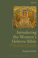 Introducing the women's Hebrew Bible : feminism, gender justice, and the study of the Old Testament /