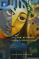 Sacred witness : rape in the Hebrew Bible /