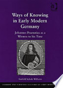 Ways of knowing in early modern Germany : Johannes Praetorius as a witness to his time /