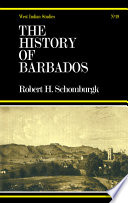 The history of Barbados ; comprising a geographical and statistical description of the island, a sketch of the historical events since the settlement, and an account of its geology and natural productions.