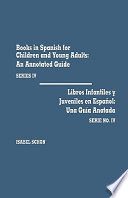 Books in Spanish for children and young adults : an annotated guide. Series IV = Libros infantiles y juveniles en Español : una gulá anotada. Serie no. IV /