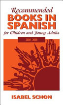 Recommended books in Spanish for children and young adults, 2004-2008 /