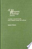 A Hispanic heritage, series III : a guide to juvenile books about Hispanic people and cultures /