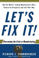 Let's fix it! : overcoming the crisis in manufacturing /