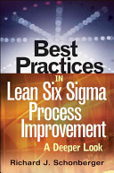 Best practices in lean six sigma process improvement : a deeper look /