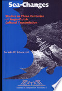 Sea-changes : studies in three centuries of Anglo-Dutch cultural transmission /