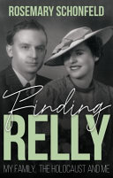 Finding Relly : my family, the Holocaust and me /