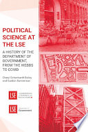 Political science at the LSE : a history of the Department of Government, from the Webbs to Covid /