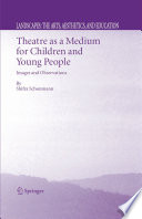Theatre as a medium for children and young people : images and observations /