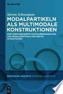 Modalpartikeln als multimodale Konstruktionen : Eine korpusbasierte Kookkurrenzanalyse von Modalpartikeln und Gestik im Deutschen /