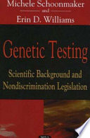 Genetic testing : scientific background and nondiscrimination legislation /