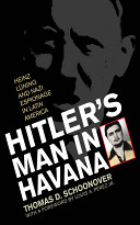 Hitler's man in Havana : Heinz Lüning and Nazi espionage in Latin America /