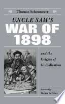 Uncle Sam's War of 1898 and the origins of globalization /