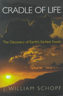 Cradle of life : the discovery of earth's earliest fossils /