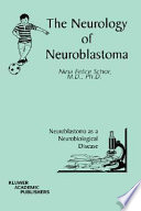 The neurology of neuroblastoma : neuroblastoma as a neurobiological disease /