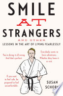 Smile at strangers : and other lessons in the art of living fearlessly /