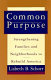 Common purpose : strengthening families and neighborhoods to rebuild America /