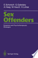 Sex Offenders : Dynamics and Psychotherapeutic Strategies /