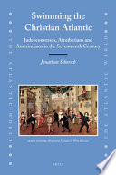 Swimming the Christian Atlantic : Judeoconversos, Afroiberians and Amerindians in the seventeenth century /