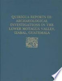 Archaeological investigations in the lower Motagua Valley, Izabal, Guatemala : a study in monumental site function and interaction /