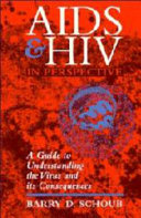 AIDS & HIV in perspective : a guide to understanding the virus and its consequences /