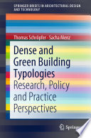 Dense and Green Building Typologies : Research, Policy and Practice Perspectives /