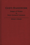 God's handiwork : images of women in early Germanic literature /