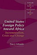 United States foreign policy toward Africa : incrementalism, crisis and change /