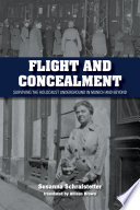 Flight and concealment : surviving the Holocaust underground in Munich and beyond /