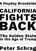 California fights back : the Golden State in the age of Trump /