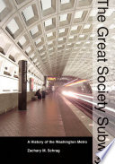 The Great Society subway : a history of the Washington Metro /