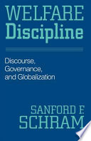 Welfare discipline : discourse, governance, and globalization /