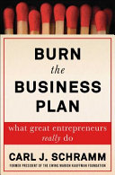 Burn the business plan : what great entrepreneurs really do /