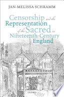 Censorship and the representation of the sacred in nineteenth-century England /