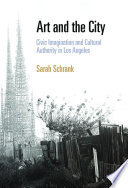 Art and the city : civic imagination and cultural authority in Los Angeles /