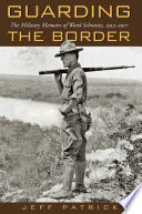 Guarding the border : the military memoirs of Ward Schrantz, 1912-1917 /