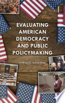 Evaluating American democracy and public policymaking /