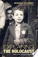 Explaining the holocaust : how and why it happened /